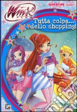 Tutta colpa... dello shopping. Winx club. Adventure series. Ediz. illustrata libro