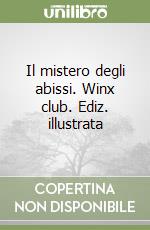 Il mistero degli abissi. Winx club. Ediz. illustrata libro