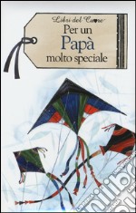 Per un papà molto speciale