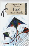 Per un papà molto speciale libro