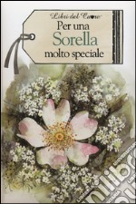 Per una sorella molto speciale libro