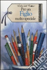 Per un figlio molto speciale libro