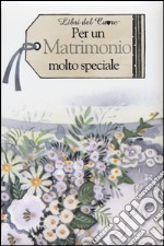 Per un matrimonio molto speciale libro