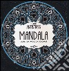 Mandala. Oltre 100 tavole da colorare libro