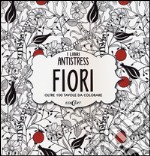 Fiori. Oltre 100 tavole da colorare libro