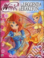 La leggenda di Eraklyon. Winx club. Ediz. illustrata. Con aggiornamento online libro