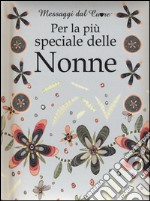 Per la più speciale delle nonne libro