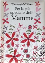 Per la più speciale delle mamme libro