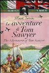 Le avventure di Tom Sawyer-The adventures of Tom Sawyer. Ediz. bilingue libro
