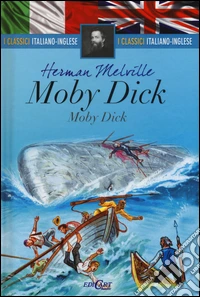 Moby Dick. Testo inglese a fronte. I classici italiano-inglese. Ediz. bilingue libro