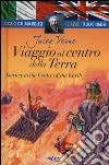 Viaggio al centro della terra-Journey to the centre of the earth. Ediz. bilingue libro