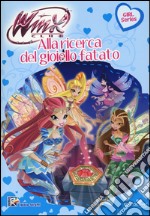 Alla ricerca del gioiello fatato. Winx club. Ediz. illustrata libro