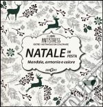 Natale in festa. Mandala, armonie e colore. Oltre 100 tavole da colorare libro