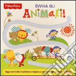 Evviva gli animali! Ediz. illustrata libro