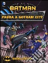 Paura a Gotham City. Giochi & attività. Batman. Ediz. illustrata libro