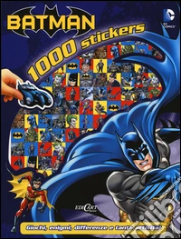 Batman. 1000 stickers. Ediz. illustrata libro