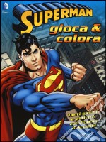 Superman. Gioca & colora. Ediz. illustrata libro