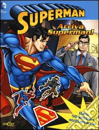 Arriva Superman! Superman. Con adesivi. Ediz. illustrata libro