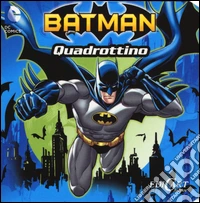 Batman. Quadrottino. Ediz. illustrata libro