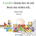 I bambini devono fare da soli. Senza mai sentirsi soli... libro