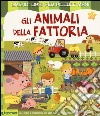 Gli animali della fattoria. Ediz. illustrata libro