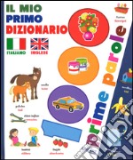 Il mio primo dizionario italiano-inglese. 1000 prime parole libro