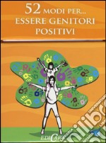 52 modi per... essere genitori positivi. 52 carte libro