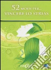 52 modi per... vincere lo stress. 52 carte libro