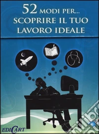 52 modi per... scoprire il tuo lavoro ideale. 52 carte libro