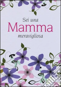 Sei una mamma meravigliosa