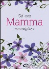 Sei una mamma meravigliosa libro di Brown Pam