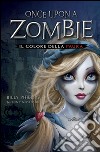 Il colore della paura. Once upon a zombie. Vol. 1 libro di Phillips Billy Nissenson Jenny