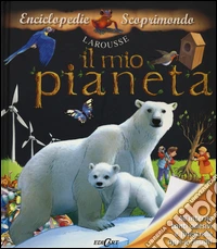 Il mio pianeta. Con adesivi. Ediz. illustrata libro