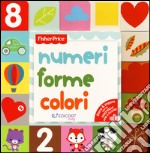 Numeri forme colori. Ediz. a colori libro