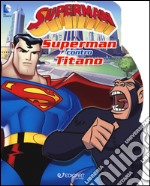 Superman contro Titano. Ediz. illustrata libro