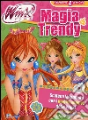 Magia trendy. Winx Club. Stickers & attività. Ediz. a colori libro