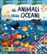 Gli animali degli oceani. Ediz. a colori libro