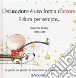 L'educazione è una forma d'amore. E dura per sempre... libro