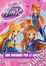 Una missione per le Winx. Winx WoW. Ediz. a colori libro