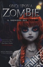 Il signore del male. Once upon a zombie. Vol. 2 libro