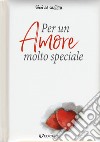 Per un amore molto speciale libro