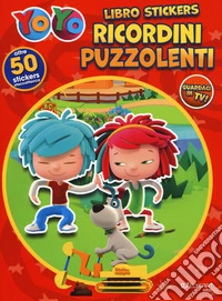 Ricordini puzzolenti. YoYo. Con adesivi. Ediz. a colori libro