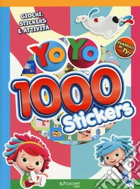 1000 stickers. Giochi, stickers e attività. YoYo. Con adesivi. Ediz. a colori libro