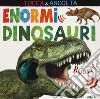 Enormi dinosauri. Tocca & ascolta. Ediz. a colori libro di Litton Jonathan