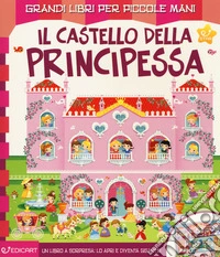 Il castello della principessa. Ediz. a colori libro
