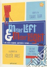 Mister Left & Mister Right. Ediz. a colori libro