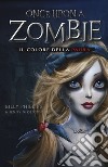 Il colore della paura. Once upon a zombie. Vol. 1 libro di Phillips Billy Nissenson Jenny