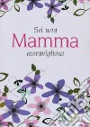 Sei una mamma meravigliosa libro di Brown Pam