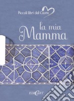 La mia mamma libro