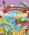 Il mio grande atlante dei dinosauri. Conosci i dinosauri, le epoche e i luoghi in cui sono vissuti. Ediz. a colori libro